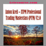 Anton Kreil – ITPM Professional Trading Masterclass (PTM) V2.0 digital