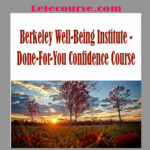 Berkeley Well-Being Institute - Done-For-You Confidence Course digital
