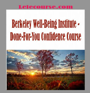 Berkeley Well-Being Institute - Done-For-You Confidence Course digital