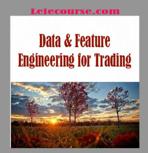 Dr. Ermest P.Chan & Dr. Roger Hunter - Data & Feature Engineering for Trading digital