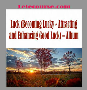 Eldon Taylor – Luck (Becoming Lucky- Attracting and Enhancing Good Luck) – Album