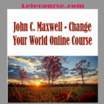 John C. Maxwell - Change Your World Online Course digital