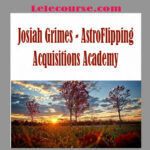 Josiah Grimes - AstroFlipping Acquisitions Academy digital