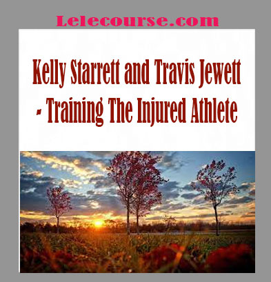 Kelly Starrett and Travis Jewett - Training The Injured Athlete digital