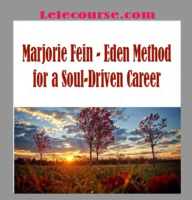 Marjorie Fein - Eden Method for a Soul-Driven Career digital