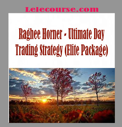 Raghee Horner - Ultimate Day Trading Strategy (Elite Package) digital