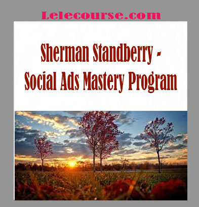 Sherman Standberry - Social Ads Mastery Program digital
