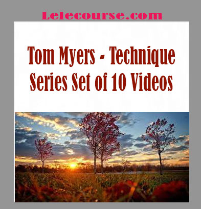 Tom Myers - Technique Series Set of 10 Videos digital