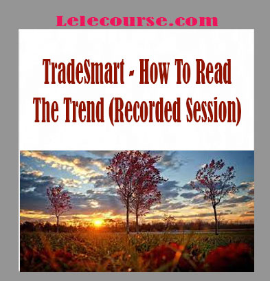 TradeSmart - How To Read The Trend (Recorded Session) digital