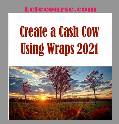 William Bronchick - Create a Cash Cow Using Wraps 2021 digital