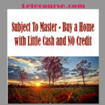 Alexis Monroe - Subject To Master - Buy a Home with Little Cash and NO Credit