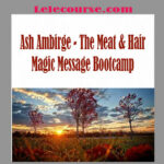 Ash Ambirge - The Meat & Hair Magic Message Bootcamp