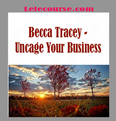 Becca Tracey - Uncage Your Business