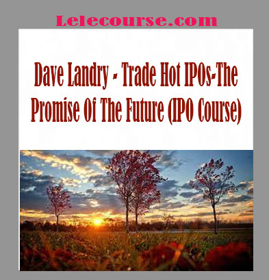 Dave Landry - Trade Hot IPOs-The Promise Of The Future (IPO Course)