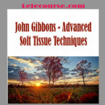 John Gibbons - Advanced Soft Tissue Techniques