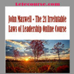 John Maxwell - The 21 Irrefutable Laws of Leadership Online Course