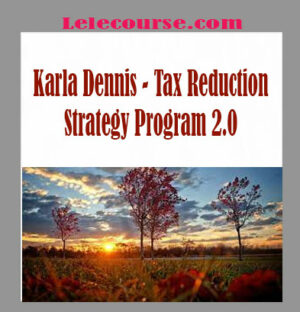 Karla Dennis - Tax Reduction Strategy Program 2.0