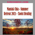 Mantak Chia - Summer Retreat 2021 - Taoist Healing