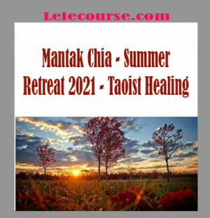 Mantak Chia - Summer Retreat 2021 - Taoist Healing