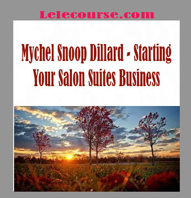 Mychel Snoop Dillard - Starting Your Salon Suites Business