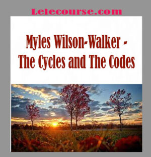 Myles Wilson-Walker - The Cycles and The Codes