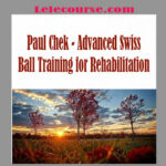 Paul Chek - Advanced Swiss Ball Training for Rehabilitation