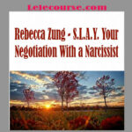 Rebecca Zung - S.L.A.Y. Your Negotiation With a Narcissist