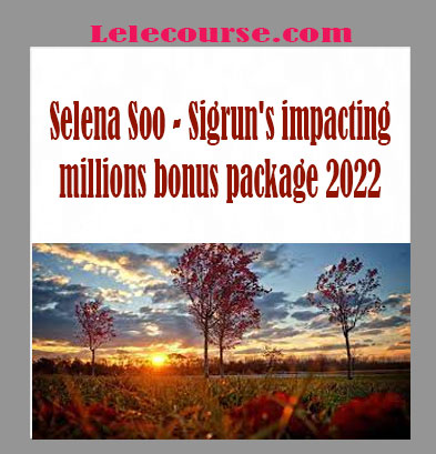 Selena Soo - Sigrun's impacting millions bonus package 2022