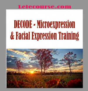 Vanessa Van Edwards - DECODE - Microexpression & Facial Expression Training