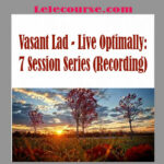 Vasant Lad - Live Optimally: 7 Session Series (Recording)