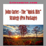 John Carter - The "Quick Hits" Strategy (Pro Package)