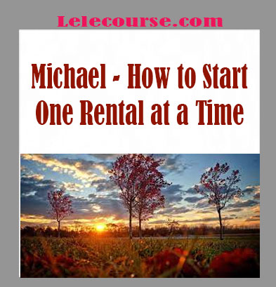 Michael - How to Start One Rental at a Time