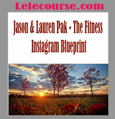 Jason & Lauren Pak - The Fitness Instagram Blueprint