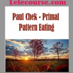 Paul Chek - Primal Pattern Eating
