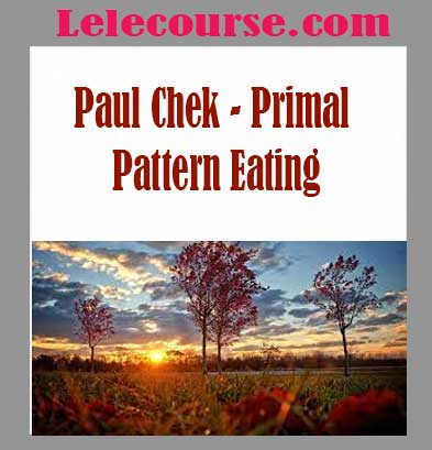 Paul Chek - Primal Pattern Eating