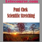 Paul Chek - Scientific Stretching