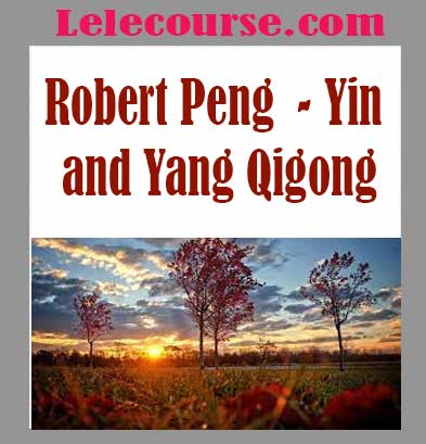 Robert Peng - Yin and Yang Qigong