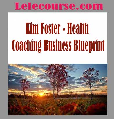 Health Coaching Business Blueprint with Kim Foster