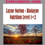 Layne Norton - Biolayne Nutrition Level 1+2