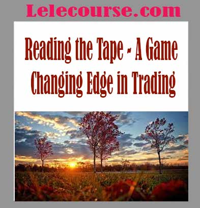 Reading the Tape - A Game Changing Edge in Trading