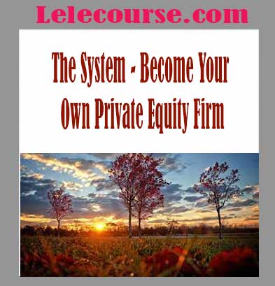 The System - Become Your Own Private Equity Firm