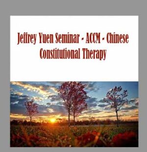 Jeffrey Yuen Seminar - ACCM - Chinese Constitutional Therapy