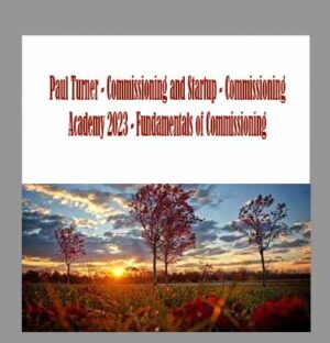 Paul Turner - Commissioning and Startup - Commissioning Academy 2023 - Fundamentals of Commissioning