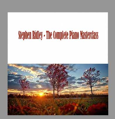 Stephen Ridley - The Complete Piano Masterclass
