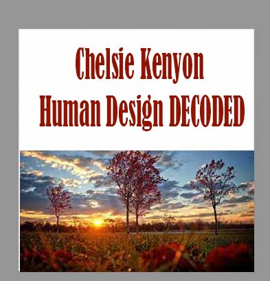 Chelsie Kenyon - Human Design DECODED