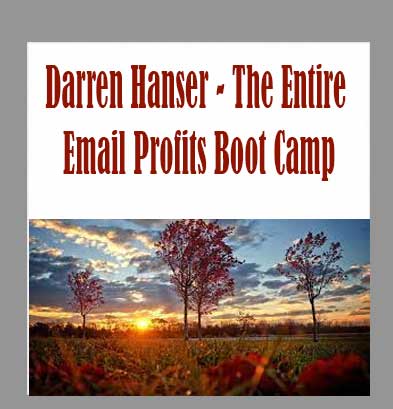 The Entire Email Profits Boot Camp with Darren Hanser