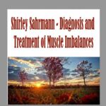 Shirley Sahrmann - Diagnosis and Treatment of Muscle Imbalances