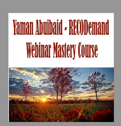 Yaman Abuibaid - RECODemand Webinar Mastery Course