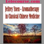 Jeffrey Yuen - Aromatherapy in Classical Chinese Medicine