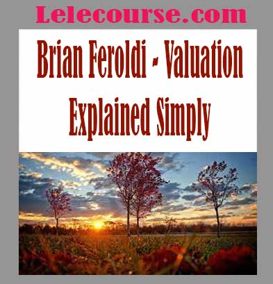 Brian Feroldi - Valuation Explained Simply